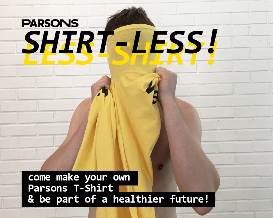 Parsons presents Shirt-Less! Make your own shirt and be part of a healthier future!