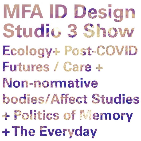MFA ID DESIGN STUDIO 3 EXHIBITION + SHOW